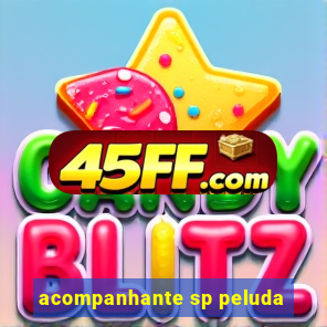 acompanhante sp peluda